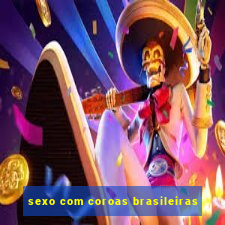 sexo com coroas brasileiras